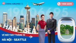 Đặt vé China Airlines Hà Nội (HAN) đi Seattle Mỹ tháng 10