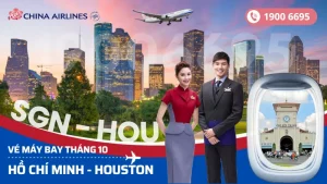 Đặt vé China Airlines Sài Gòn (SGN) đi Houston Mỹ tháng 10